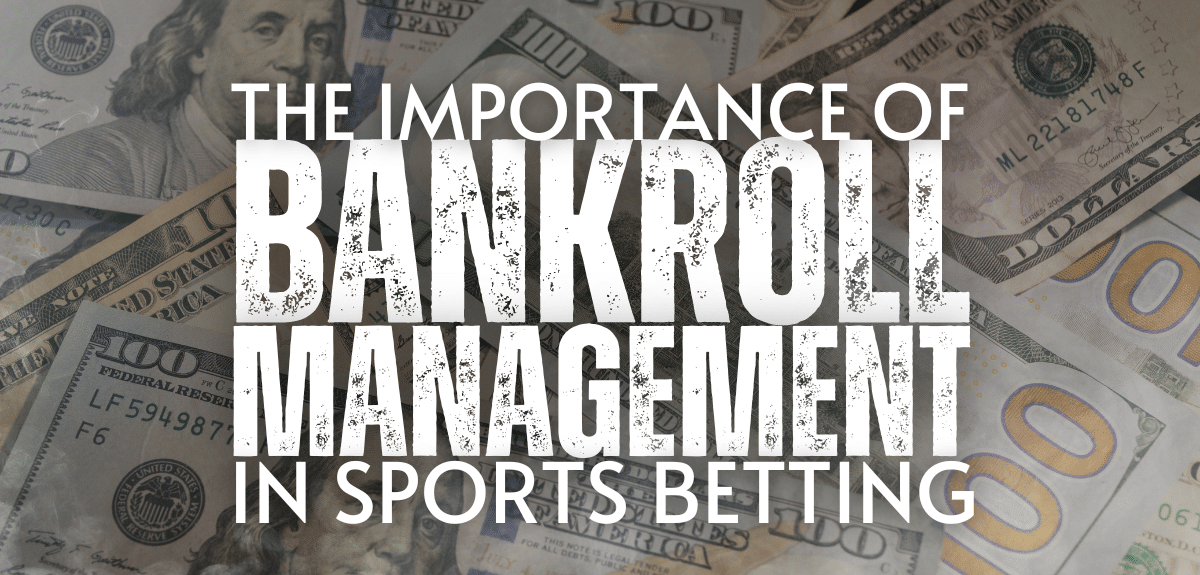 The Importance of Bankroll Management